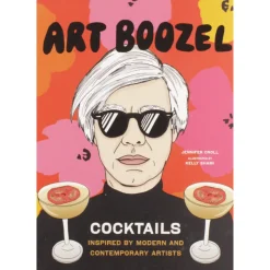 Ampersand Books*Art Boozel: Cocktails Inspired By Modern And Contemporary Artists