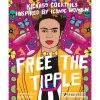 Penguin Random House Books*Free The Tipple: Kickass Cocktails Inspired By Iconic Women (2Nd Edition)