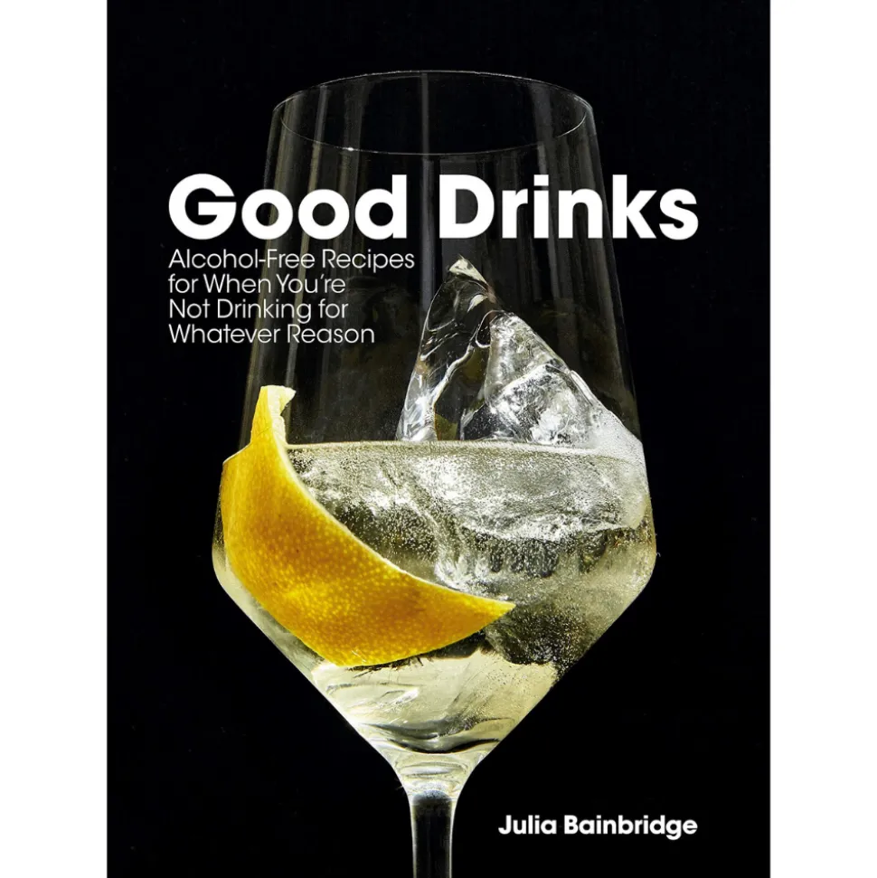 Penguin Random House Books*Good Drinks: Alcohol-Free Recipes For When You'Re Not Drinking For Whatever Reason
