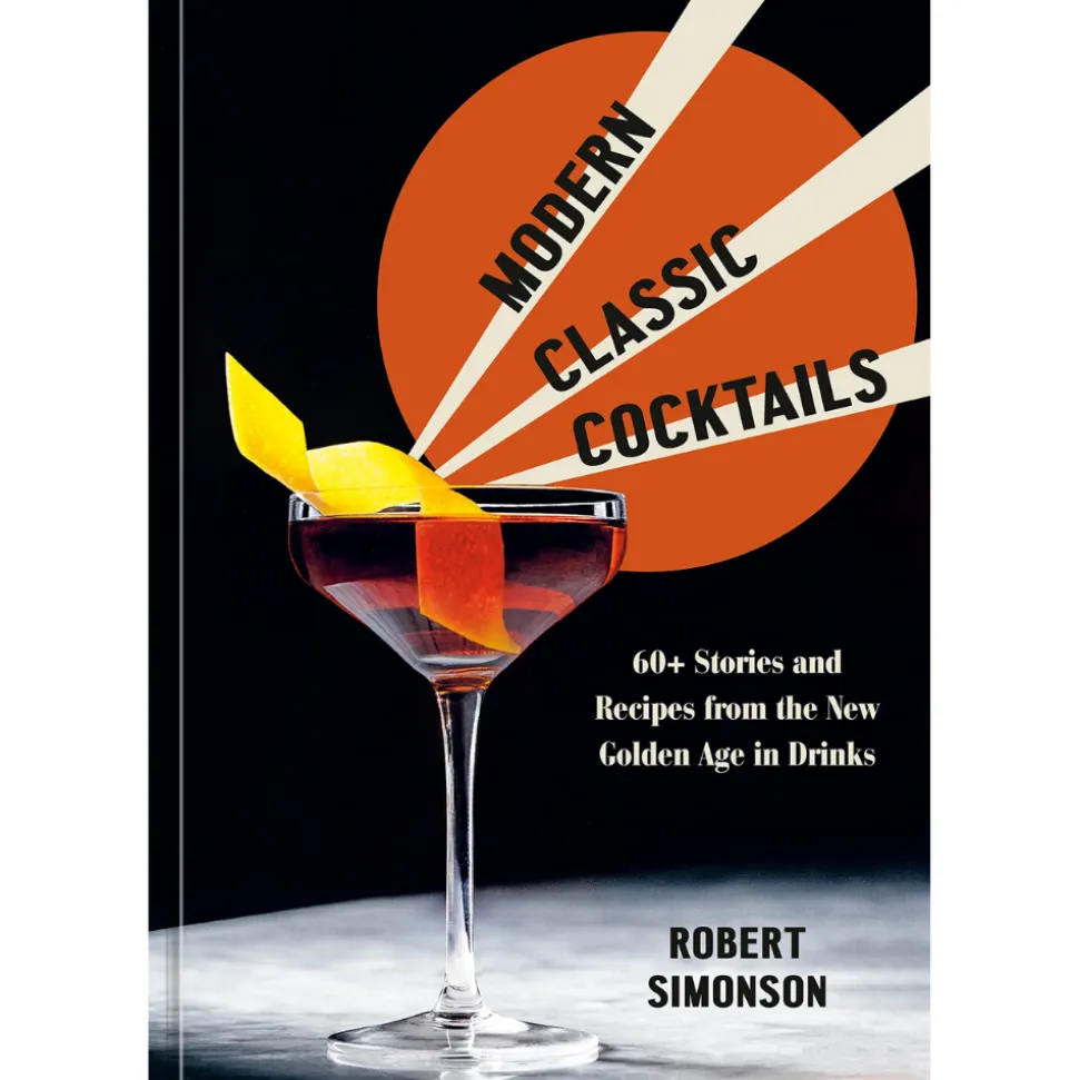 Penguin Random House Books*Modern Classic Cocktails: 60+ Stories And Recipes From The New Golden Age In Drinks