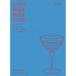 Penguin Random House Books*Spirits, Sugar, Water, Bitters: How The Cocktail Conquered The World