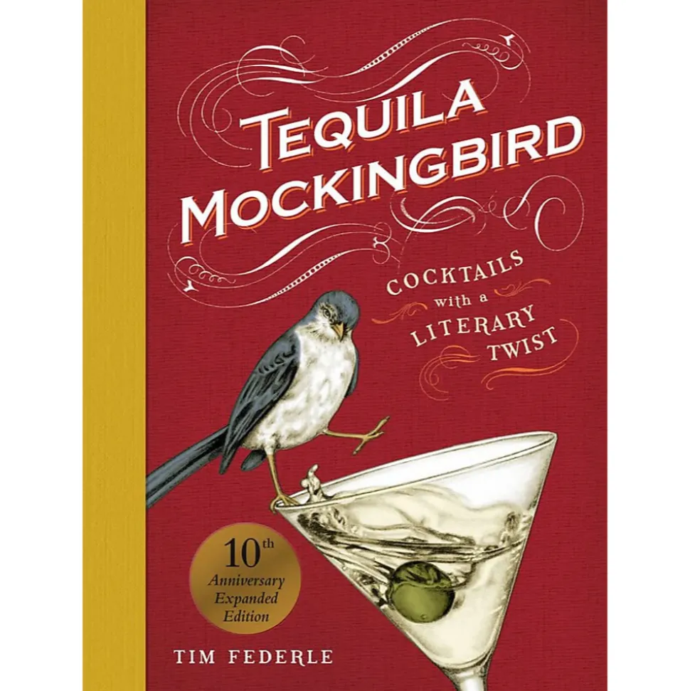 Manda Group - Hachette Books*Tequila Mockingbird (10Th Anniversary Expanded Edition): Cocktails With A Literary Twist