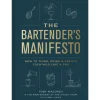 Penguin Random House Books*The Bartender's Manifesto: How To Think, Drink, And Create Cocktails Like A Pro