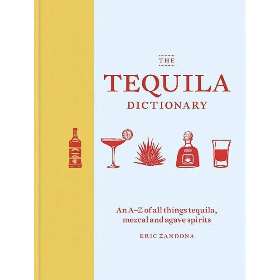 Manda Group - Octopus Books*The Tequila Dictionary: An A Z Of All Things Tequila, Mezcal And Agave Spirits